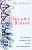 Liberation Biology: The Scientific And Moral Case For The Biotech Revolution - ISBN: 9781591022275