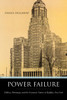 Power Failure: Politics, Patronage, And the Economic Future of Buffalo, New York - ISBN: 9781591024002