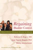 Regaining Bladder Control: What Every Woman Needs to Know - ISBN: 9781591024163