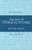 The End of Biblical Studies:  - ISBN: 9781591025368