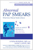 Abnormal Pap Smears: What Every Woman Needs to Know - ISBN: 9781591025719