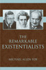 The Remarkable Existentialists:  - ISBN: 9781591026389