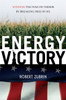 Energy Victory: Winning the War on Terror by Breaking Free of Oil - ISBN: 9781591027072