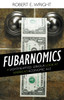 Fubarnomics: A Lighthearted, Serious Look at America's Economic Ills - ISBN: 9781616141912