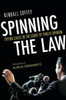 Spinning the Law: Trying Cases in the Court of Public Opinion - ISBN: 9781616142100