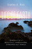 Life of Earth: Potrait of a Beautiful, Middle-Aged, Stressed-Out World - ISBN: 9781616142254