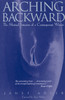Arching Backward: The Mystical Initiation of a Contemporary Woman - ISBN: 9780892815463