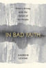 In Bad Faith: What's Wrong With the Opium of the People - ISBN: 9781616144708