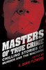 Masters of True Crime: Chilling Stories of Murder and the Macabre - ISBN: 9781616145675