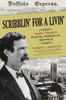 Scribblin' for a Livin': Mark Twain's Pivotal Period in Buffalo: Mark Twain's Pivotal Period in Buffalo - ISBN: 9781616145910