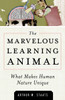 The Marvelous Learning Animal: What Makes Human Behavior Unique - ISBN: 9781616145972