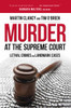 Murder at the Supreme Court: Lethal Crimes and Landmark Cases - ISBN: 9781616146481