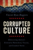 Corrupted Culture: Rediscovering America's Enduring Principles, Values, and Common Sense - ISBN: 9781616147495