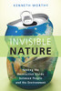 Invisible Nature: Healing the Destructive Divide Between People and the Environment - ISBN: 9781616147631