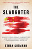 The Slaughter: Mass Killings, Organ Harvesting, and China's Secret Solution to Its Dissident Problem - ISBN: 9781616149406