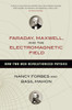Faraday, Maxwell, and the Electromagnetic Field: How Two Men Revolutionized Physics - ISBN: 9781616149420