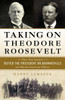Taking on Theodore Roosevelt: How One Senator Defied the President on Brownsville and Shook American Politics - ISBN: 9781616149543