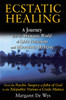 Ecstatic Healing: A Journey into the Shamanic World of Spirit Possession and Miraculous Medicine - ISBN: 9781594774560