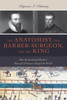 The Anatomist, the Barber-Surgeon, and the King: How the Accidental Death of Henry II of France Changed the World - ISBN: 9781633880344