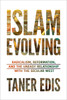 Islam Evolving: Radicalism, Reformation, and the Uneasy Relationship with the Secular West - ISBN: 9781633881891