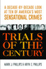 Trials of the Century: A Decade-by-Decade Look at Ten of America's Most Sensational Crimes - ISBN: 9781633881952