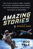 Amazing Stories of the Space Age: True Tales of Nazis in Orbit, Soldiers on the Moon, Orphaned Martian Robots, and Other Fascinating Accounts from the Annals of Spaceflight - ISBN: 9781633882218