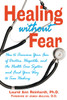 Healing without Fear: How to Overcome Your Fear of Doctors, Hospitals, and the Health Care System and Find Your Way to True Healing - ISBN: 9780892819928