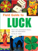 Field Guide to Luck: How to Use and Interpret Charms, Signs, and Superstitions - ISBN: 9781594742170
