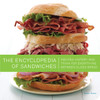 The Encyclopedia of Sandwiches: Recipes, History, and Trivia for Everything Between Sliced Bread - ISBN: 9781594744389