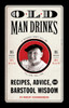 Old Man Drinks: Recipes, Advice, and Barstool Wisdom - ISBN: 9781594744501