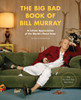 The Big Bad Book of Bill Murray: A Critical Appreciation of the World's Finest Actor - ISBN: 9781594748011