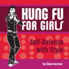 Kung Fu for Girls: Self-Defense with Style - ISBN: 9781931686938