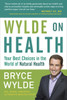 Wylde on Health: Your Best Choices in the World of Natural Health - ISBN: 9780307355874