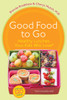 Good Food to Go: Healthy Lunches Your Kids Will Love - ISBN: 9780307358974