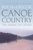 Canoe Country: The Making of Canada - ISBN: 9780307361417