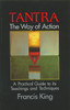 Tantra: The Way of Action: A Practical Guide to Its Teachings and Techniques - ISBN: 9780892812745