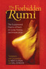 The Forbidden Rumi: The Suppressed Poems of Rumi on Love, Heresy, and Intoxication - ISBN: 9781594771156