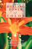 The Healing Power of Color: Using Color to Improve Your Mental, Physical, and Spiritual Well-Being - ISBN: 9780892817061