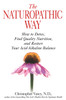 The Naturopathic Way: How to Detox, Find Quality Nutrition, and Restore Your Acid-Alkaline Balance - ISBN: 9781594772603