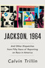 Jackson, 1964: And Other Dispatches from Fifty Years of Reporting on Race in America - ISBN: 9780399588242