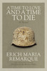 A Time to Love and a Time to Die: A Novel - ISBN: 9780449912508