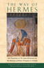 The Way of Hermes: New Translations of <I>The Corpus Hermeticum</I> and <I>The Definitions of Hermes Trismegistus to Asclepius</I> - ISBN: 9780892811861