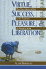 Virtue, Success, Pleasure, and Liberation: The Four Aims of Life in the Tradition of Ancient India - ISBN: 9780892812189