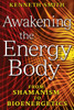 Awakening the Energy Body: From Shamanism to Bioenergetics - ISBN: 9781591430841