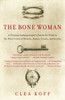 The Bone Woman: A Forensic Anthropologist's Search for Truth in the Mass Graves of Rwanda, Bosnia, Croatia, and Kosovo - ISBN: 9780812968859