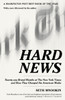 Hard News: Twenty-one Brutal Months at The New York Times and How They Changed the American Media - ISBN: 9780812972511