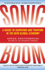 Sonic Boom: A Guide to Surviving and Thriving in the New Global Economy - ISBN: 9780812974133