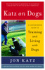 Katz on Dogs: A Commonsense Guide to Training and Living with Dogs - ISBN: 9780812974348