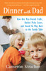 Dinner with Dad: How One Man Braved Traffic, Battled Picky Eaters, and Found His Way Back to the Family Table - ISBN: 9780812976229