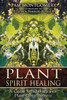 Plant Spirit Healing: A Guide to Working with Plant Consciousness - ISBN: 9781591430773